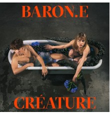 BARON.E - CRÉATURE