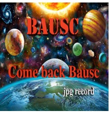 BAUSC - Come back Bausc