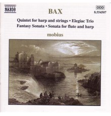 BAX: Harp Quintet / Elegiac Trio / Fantasy Sonata - BAX: Harp Quintet / Elegiac Trio / Fantasy Sonata