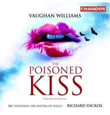 BBC National Orchestra of Wales, Richard Hickox - Vaughan Williams: The Poisoned Kiss