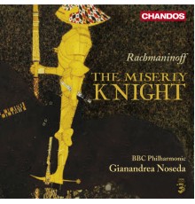 BBC Philharmonic - Gianandrea Noseda - Rachmaninov : The Miserly Knight (Le Chevalier avare / Intégrale)