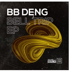 BB Deng - Bell Trip EP