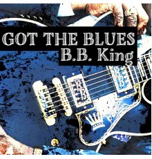 B.B. King - Got the Blues