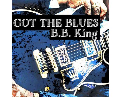 B.B. King - Got the Blues