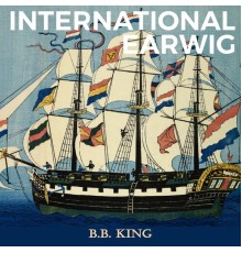 B.B. King - International Earwig