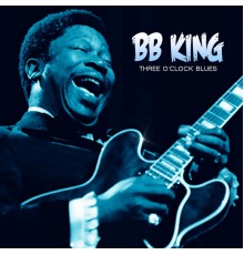 BB King - Three O'Clock Blues