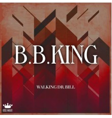 B.B. King - Walking Dr. Bill