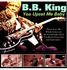 B.B. King - You Upset Me Baby