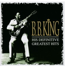 B.B. King - Definitive Greatest Hits