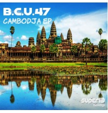 B.C.U.47 - Cambodja EP (Original Mix)