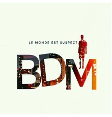 BDM - Le monde est suspect