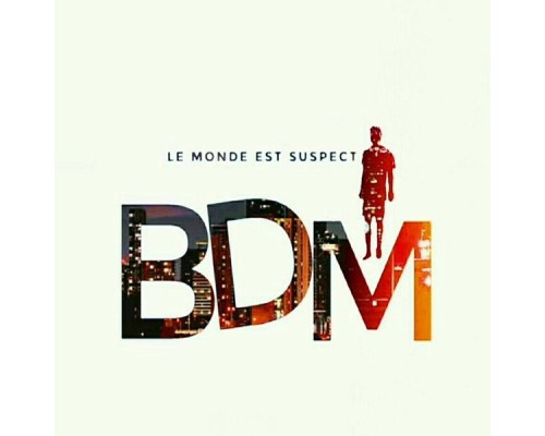 BDM - Le monde est suspect