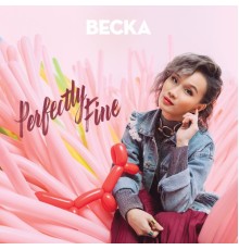 BECKA - Perfectly Fine