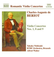 BERIOT: Violin Concertos Nos. 1, 8 and 9 - Beriot: Violin Concertos Nos. 1, 8 and 9