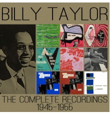 BILLY TAYLOR - The Complete Recordings: 1945-1955