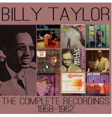 BILLY TAYLOR - The Complete Recordings: 1958-1962