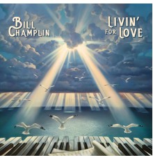 BILL CHAMPLIN - Livin' For Love