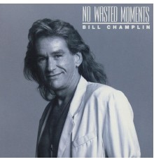 BILL CHAMPLIN - No Wasted Moments