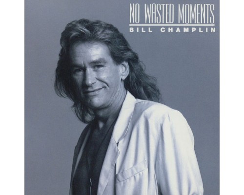 BILL CHAMPLIN - No Wasted Moments