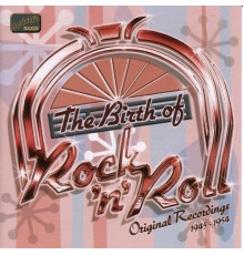 BIRTH OF ROCK AND ROLL (THE) (1945-1954) - Birth Of Rock And Roll (The) (1945-1954)