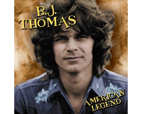 B.J. Thomas - American Legend