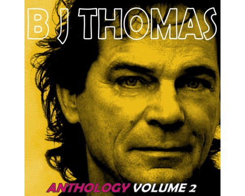 B.J. Thomas - Anthology, Vol. 2