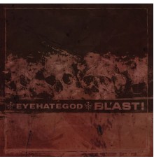 BL'AST! & Eyehategod - Split 7"