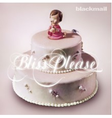 BLACKMAIL - Bliss Please  (Remastered)