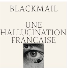 BLACKMAIL - Une hallucination française