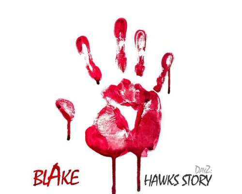 BLAKE - Dayz: Hawks Story