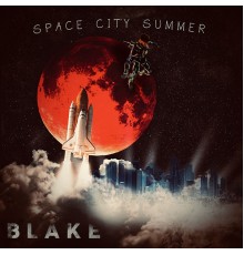 BLAKE - Space City Summer