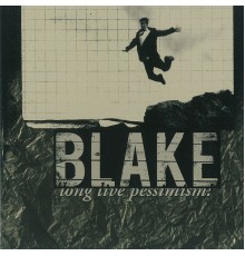 BLAKE - Long Live Pessimism!