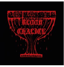 BLOOD CHALICE - Blood Chalice