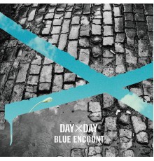 BLUE ENCOUNT - Day x Day