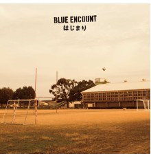 BLUE ENCOUNT - Hajimari