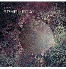 BMA - Ephemeral