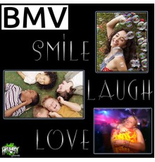 BMV - Smile, Laugh, Love