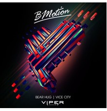 BMotion - Bear Hug / Vice City