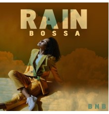 BNB - Rain Bossa