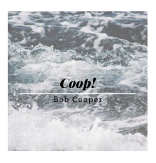 BOB Cooper - Coop!