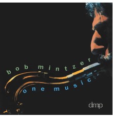 BOB MINTZER - One Music