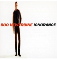 BOO HEWERDINE - Ignorance