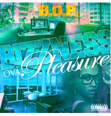 B.O.P. Gaudy - Bizzness Ova Pleasure