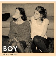 BOY - Mutual Friends (Album Version)