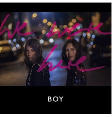 BOY - We Were Here