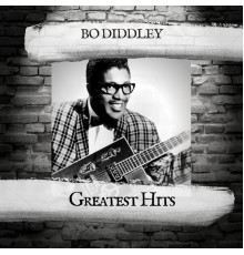 BO DIDDLEY - Greatest Hits