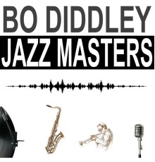 BO DIDDLEY - Jazz Mastera