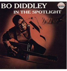 BO DIDDLEY - In The Spotlight