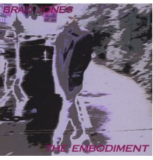 BRAD JONES - The Embodiment