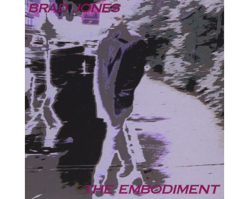 BRAD JONES - The Embodiment